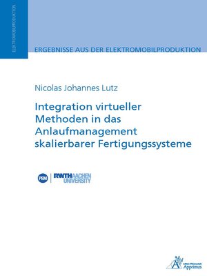cover image of Integration virtueller Methoden in das Anlaufmanagement skalierbarer Fertigungssysteme